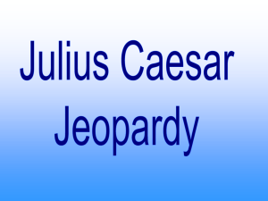 Julius Caesar Jeopardy: Shakespeare's Play Game