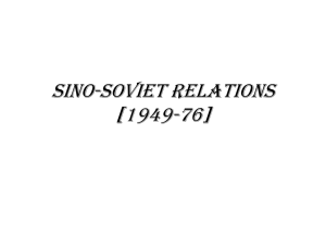 Sino-Soviet Relations: 1949-1976 - Timeline & Analysis