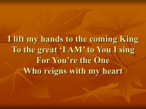 I lift my hands to the coming King To the great `I AM` to You I sing For