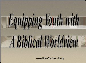 Equipping Youth with a Biblical Worldview: Presentation