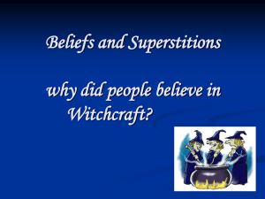 Beliefs and Superstitions why did people believe in Witchcraft?
