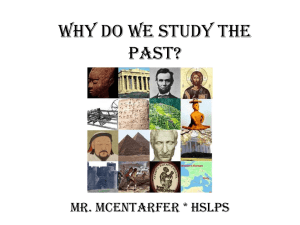 Why do we study the past? - Mr McEntarfer`s Social Studies Page