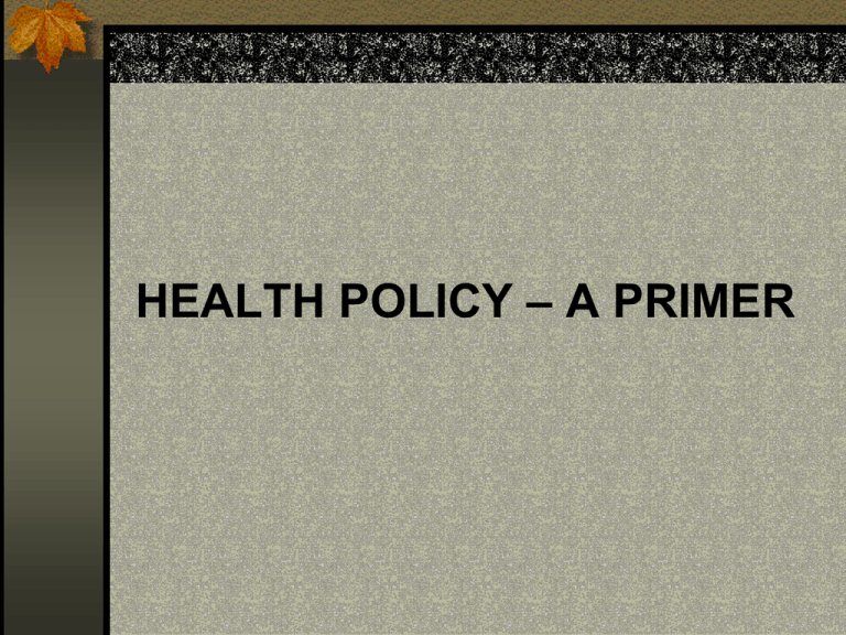 HEALTH POLICY A PRIMER