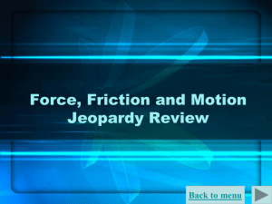 Unit 2 (6) Force, Motion, and Friction Review Jeopardy PowerPoint
