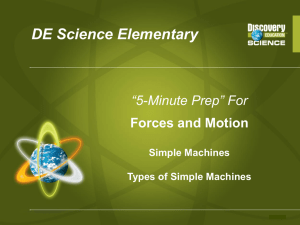 For Forces and Motion Simple Machines Types of Simple Machines