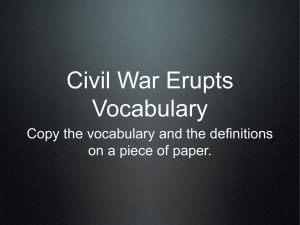 Civil War Erupts Vocabulary Copy the vocabulary and the definitions