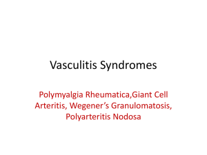 Vasculitis Syndromes: PMR, GCA, Wegener's, PAN Overview