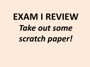 EXAM I REVIEW Take out some scratch paper!