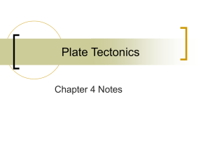 Plate Tectonics: Chapter 4 Notes - Continental Drift & Plate Boundaries