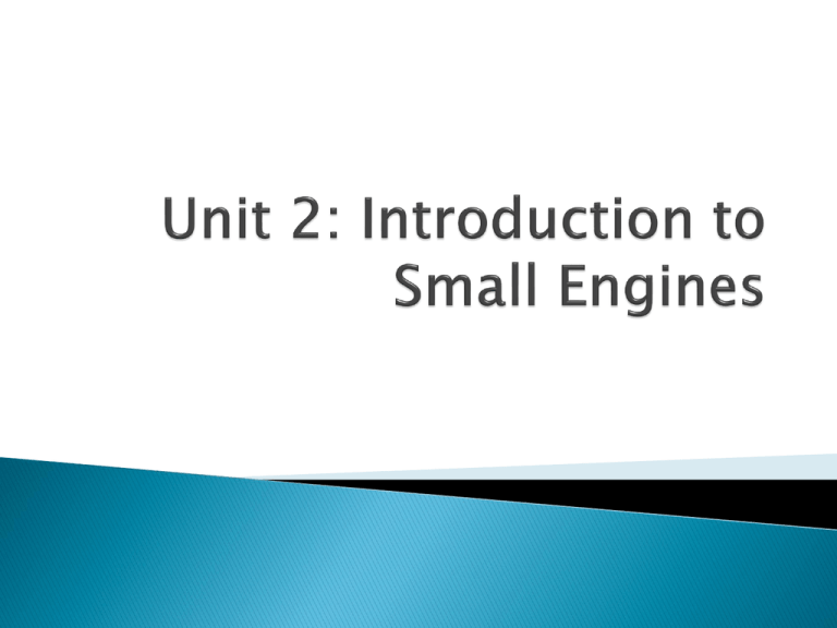 Unit 2 Introduction to Small Engines