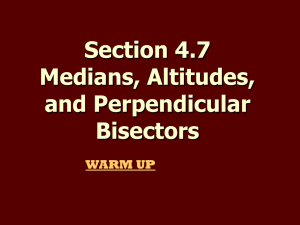 4.7 Medians, Altitudes, and Perpendicular Bisectors