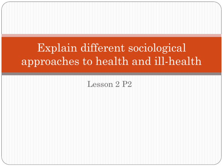 explain-different-sociological-approaches-to-health-and-ill