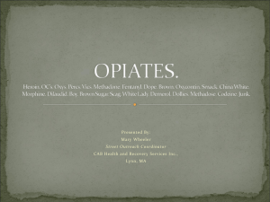 OPIATES. Heroin. OC`s. Oxys. Percs. Vics. Methadone. Fentanyl
