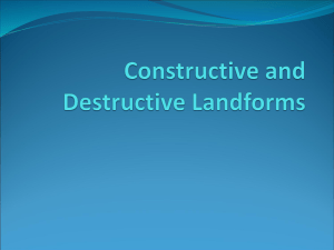 Landform Processes: Constructive & Destructive Forces