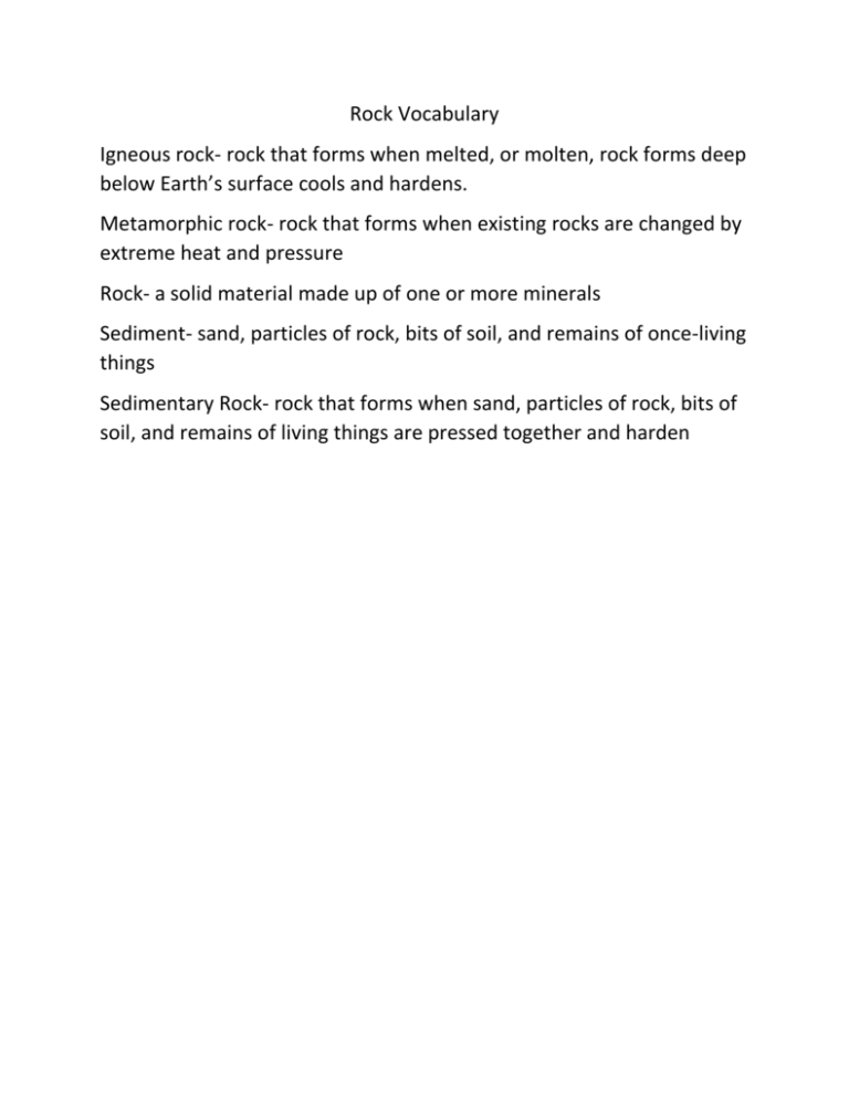 Rock Vocabulary Igneous rock- rock that forms when melted, or