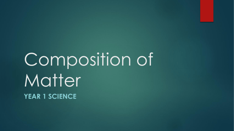 Composition of Matter: Substances & Mixtures