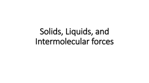 Intermolecular Forces: Solids, Liquids Chemistry Presentation