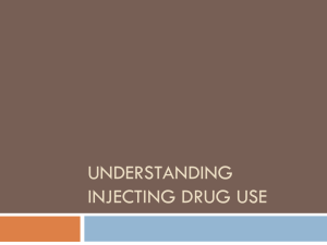 Understanding Injecting Drug Use