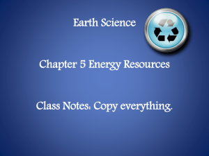 Earth Science Chapter 5 Energy Resources Class Notes: Copy
