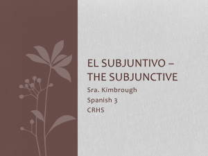 El Subjuntivo * The Subjunctive