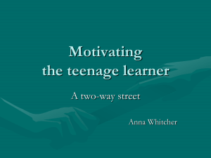 Motivating the teenage learner MexTESOL 2011 Anna Whitcher