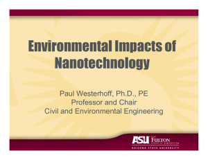 Environmental Impacts of Nanotechnology Paul Westerhoff, Ph.D., PE Professor and Chair