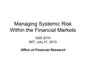 Managing Systemic Risk Within the Financial Markets IQIS 2010 MIT, July 21, 2010