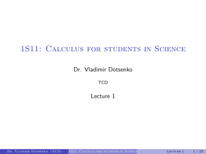 1S11: Calculus for students in Science Dr. Vladimir Dotsenko Lecture 1 TCD