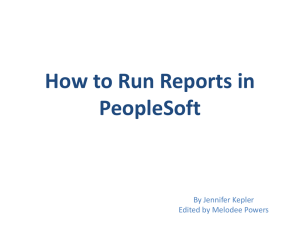 How to Run Reports in PeopleSoft By Jennifer Kepler Edited by Melodee Powers