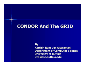 CONDOR And The GRID By Karthik Ram Venkataramani Department of Computer Science