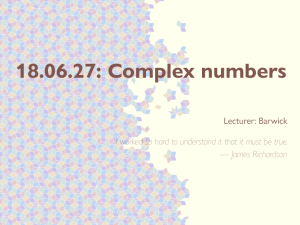 18.06.27: Complex numbers Lecturer: Barwick — James Richardson