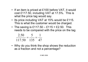 • If an item is priced at £100 before VAT,... cost £117.50, including VAT at 17.5%.  This is