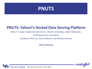 PNUTS PNUTS: Yahoo!’s Hosted Data Serving Platform