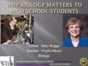 Fellow:  Mary Boggs Teacher:  Phyllis Meyer Biology