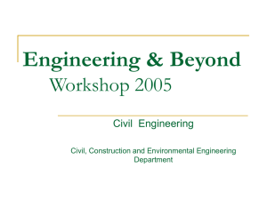 Engineering &amp; Beyond Workshop 2005 Civil  Engineering Civil, Construction and Environmental Engineering