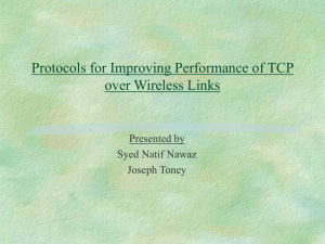 Protocols for Improving Performance of TCP over Wireless Links Presented by