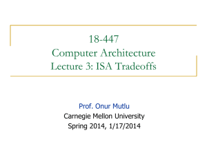 18-447 Computer Architecture Lecture 3: ISA Tradeoffs Prof. Onur Mutlu
