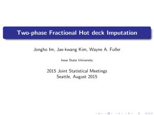 Two-phase Fractional Hot deck Imputation 2015 Joint Statistical Meetings Seattle, August 2015