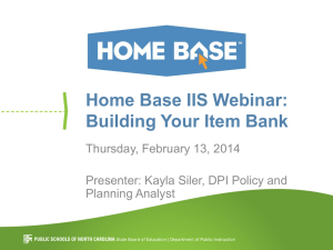 Home Base IIS Webinar: Building Your Item Bank Thursday, February 13, 2014