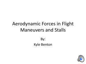 Aerodynamic Forces in Flight Maneuvers and Stalls By: Kyle Benton