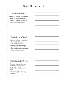 Stat 101: Lecture 1 What is Statistics?