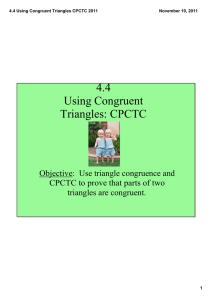 4.4  Using Congruent  Triangles: CPCTC Objective:  Use triangle congruence and 