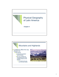 Physical Geography of Latin America Mountains and Highlands Landforms affect the way