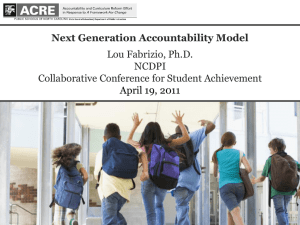 Next Generation Accountability Model Lou Fabrizio, Ph.D. NCDPI Collaborative Conference for Student Achievement