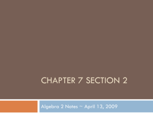 CHAPTER 7 SECTION 2 Algebra 2 Notes ~ April 13, 2009