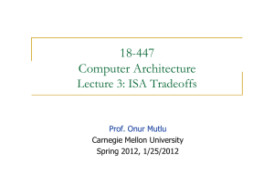 18-447 Computer Architecture Lecture 3: ISA Tradeoffs Prof. Onur Mutlu