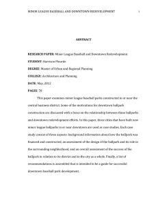 MINOR LEAGUE BASEBALL AND DOWNTOWN REDEVELOPMENT  i  This paper examines minor league baseball parks constructed in or near the  ABSTRACT 