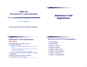 Multilateral Trade Negotiations FREC 410 Multilateral Trade Negotiations