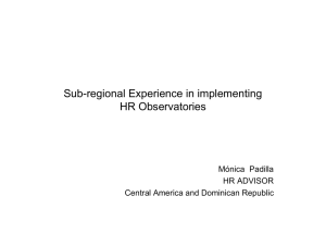 Sub-regional Experience in implementing HR Observatories Mónica Padilla HR ADVISOR