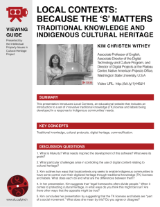 LOCAL CONTEXTS: BECAUSE THE ‘S’ MATTERS TRADITIONAL KNOWLEDGE AND INDIGENOUS CULTURAL HERITAGE